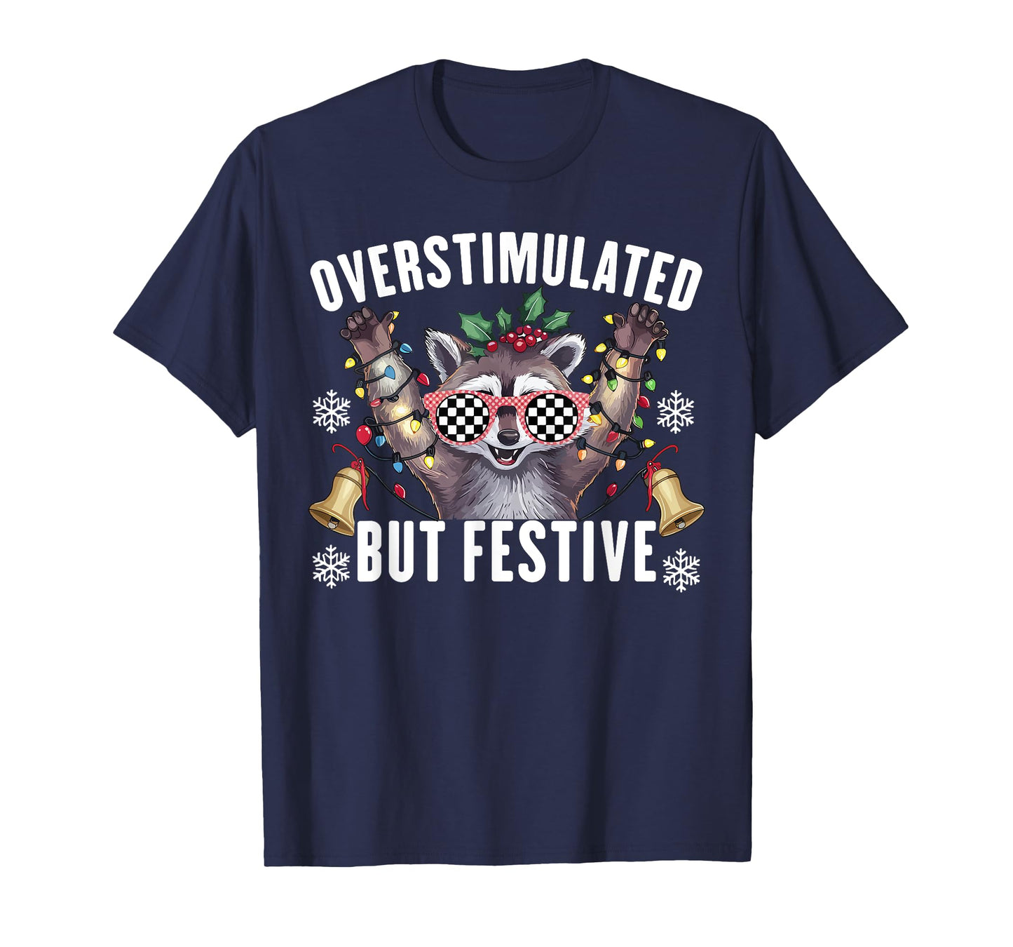 Overstimulated But Festive Funny Raccoon Christmas T-Shirt
