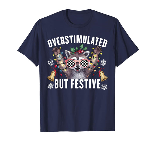 Overstimulated But Festive Funny Raccoon Christmas T-Shirt