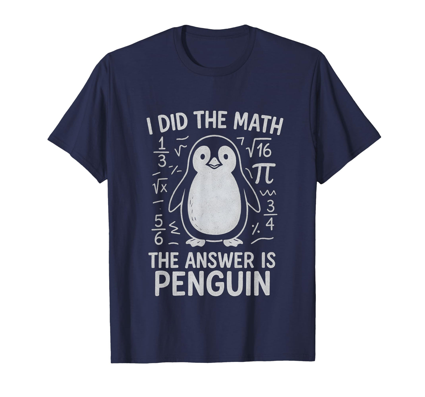 I Did The Math The Answer is Penguin Funny Math Teacher T-Shirt