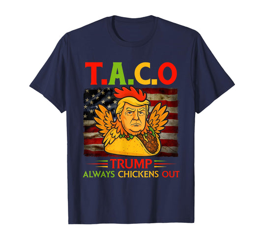 Funny Trump Taco Trump Always Chickens Out T-Shirt
