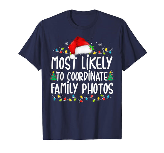 Most Likely To Coordinate Family Photos Christmas T-Shirt
