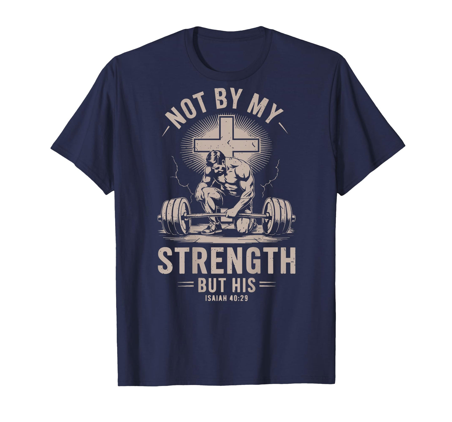 Not By My Strength But His Funny Christian Workout Gym Jesus T-Shirt