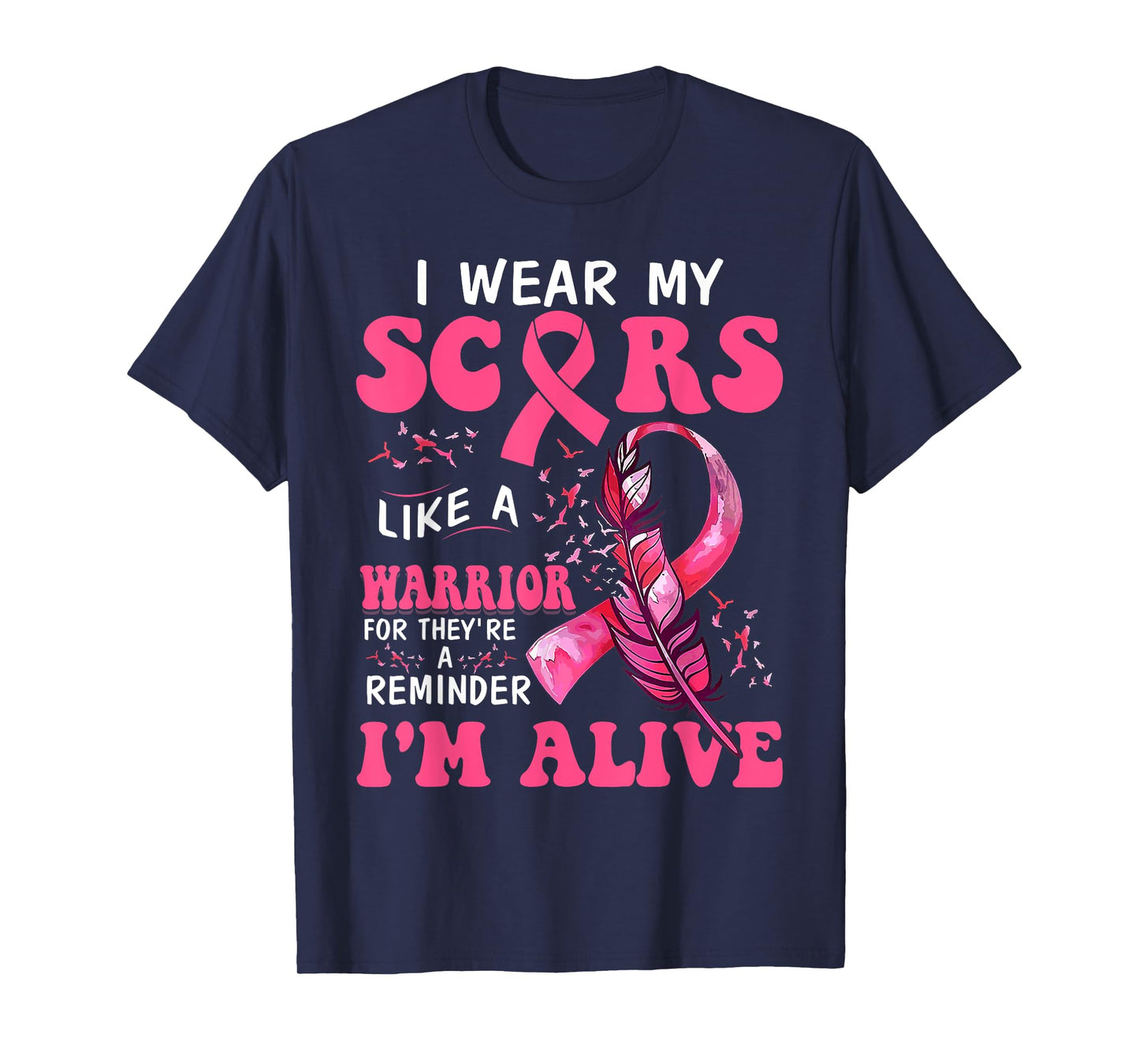 I Wear My Scars Like A Warrior Breast Cancer T-Shirt