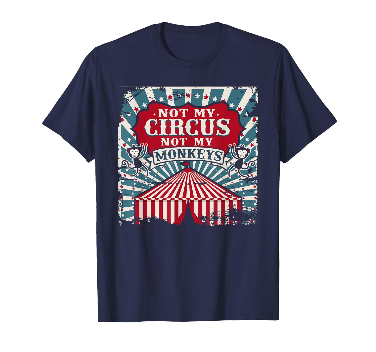 Not my Circus Not my Monkeys T Shirt T-Shirt