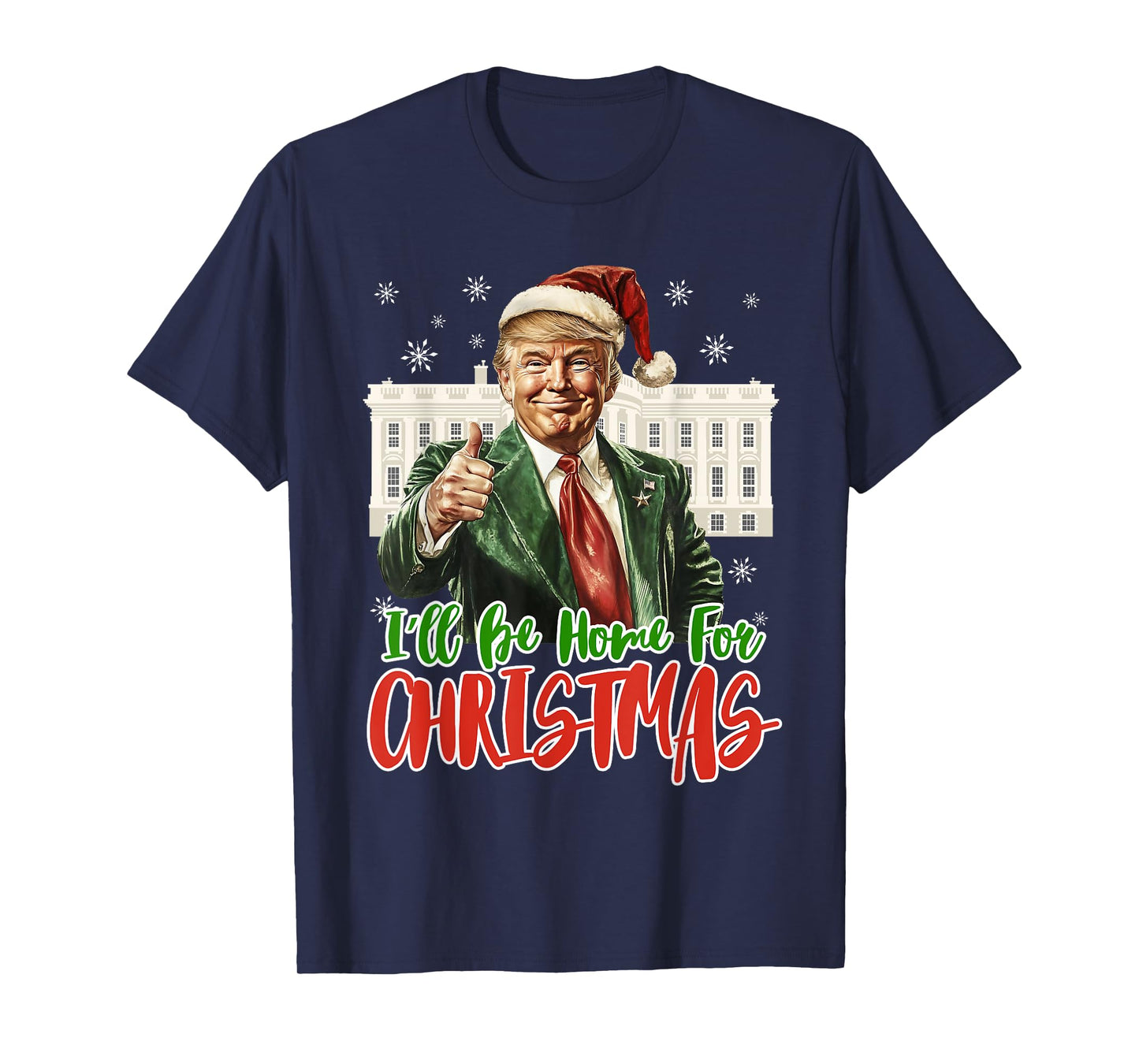 I'll Be Home For Christmas Xmas Trump Pajamas Holiday Santa T-Shirt