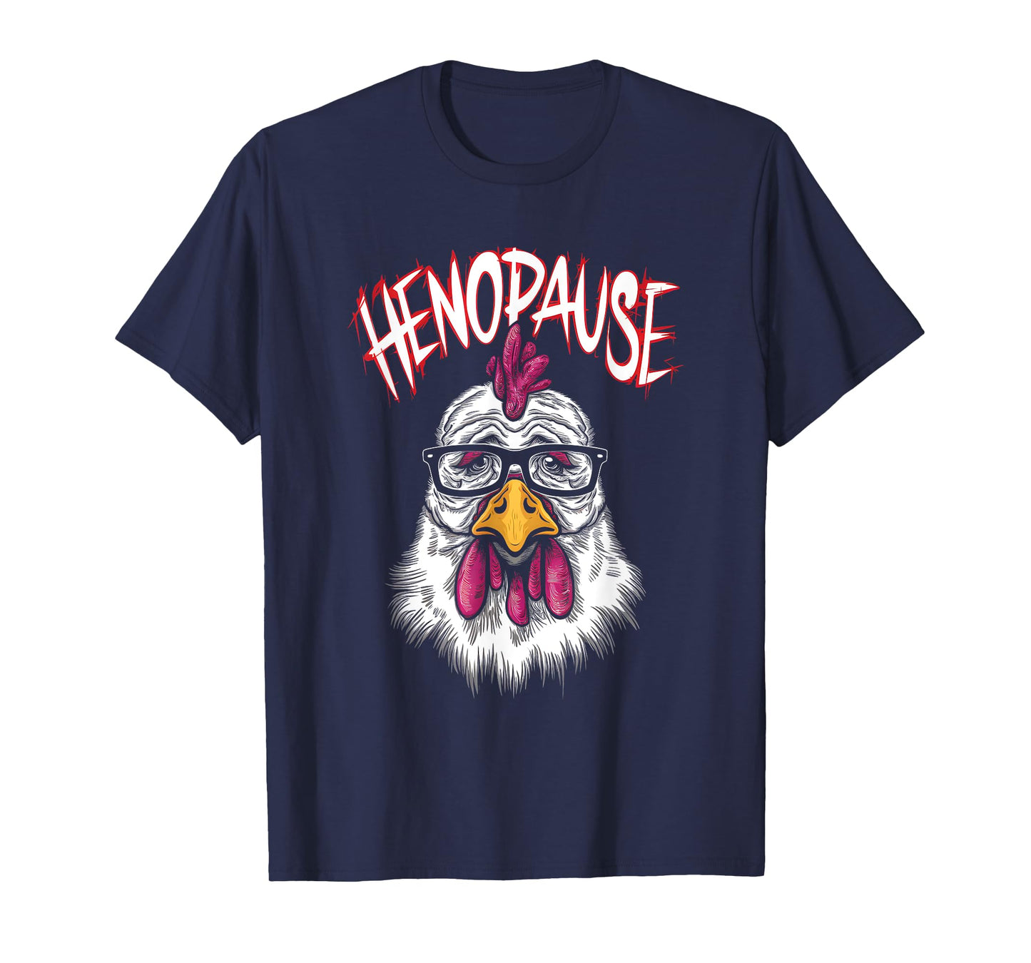 Henopause - Funny Saying Hen Menopause Pun Chicken Lover T-Shirt
