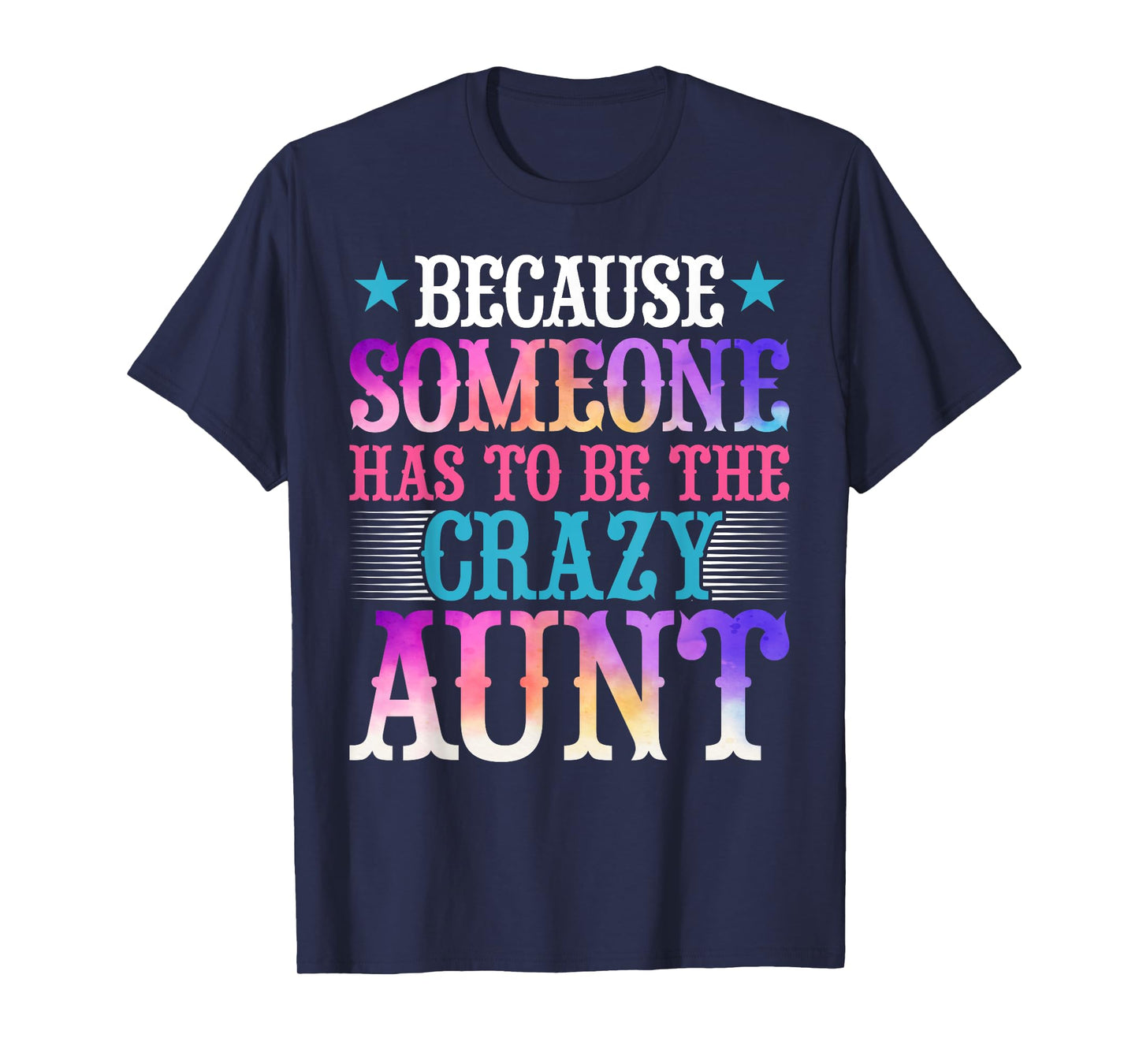 Aunt Auntie - Because Someone Has to Be the Crazy Aunt Women T-Shirt
