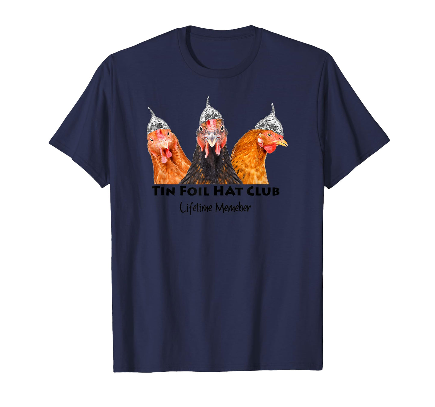 Tin Foil Hat Club Member Chickens Funny Conspiracy Theorist T-Shirt