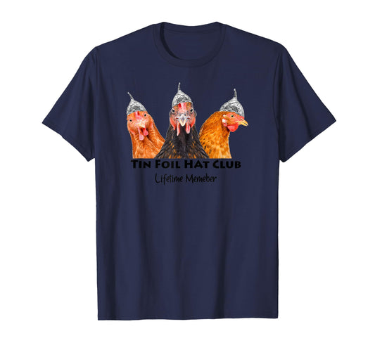 Tin Foil Hat Club Member Chickens Funny Conspiracy Theorist T-Shirt