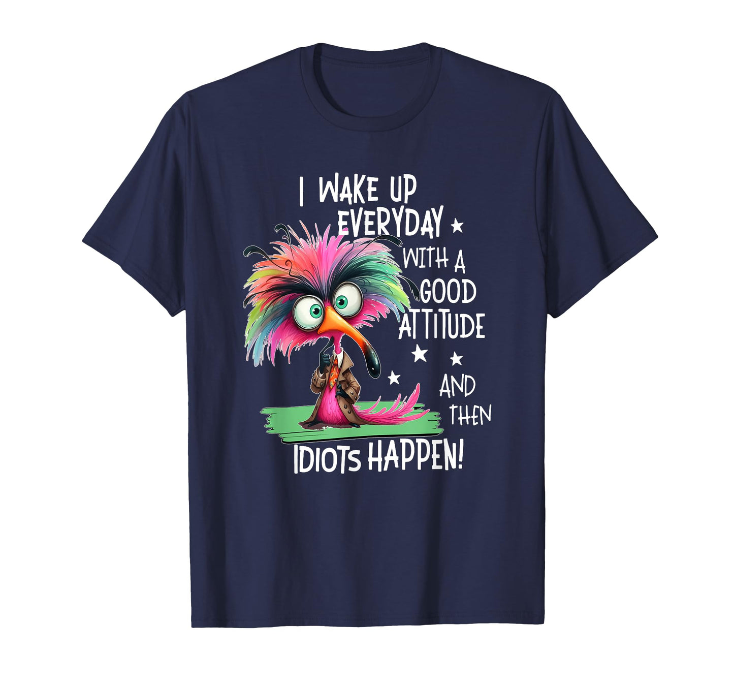 I Wake Up Everyday With A Good Attitude, Funny Sarcastic T-Shirt