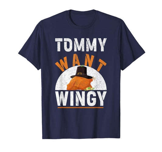 TOMMY WANT WINGY - Funny Chicken Wing T-Shirt