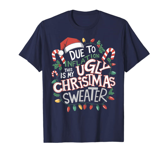 Due to Inflation Ugly Christmas Sweaters For Men Women Funny T-Shirt