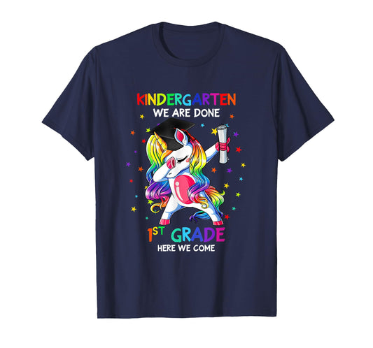 Kindergarten we are done first grade here we come T-Shirt