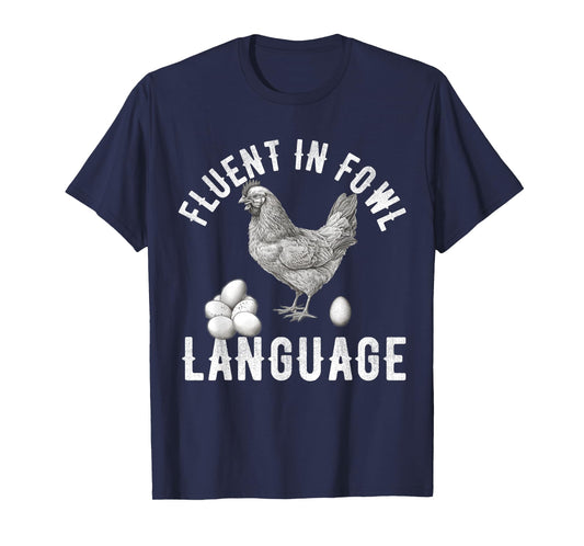 Fluent in Fowl Language Funny Chicken Lover Chicken Lady T-Shirt
