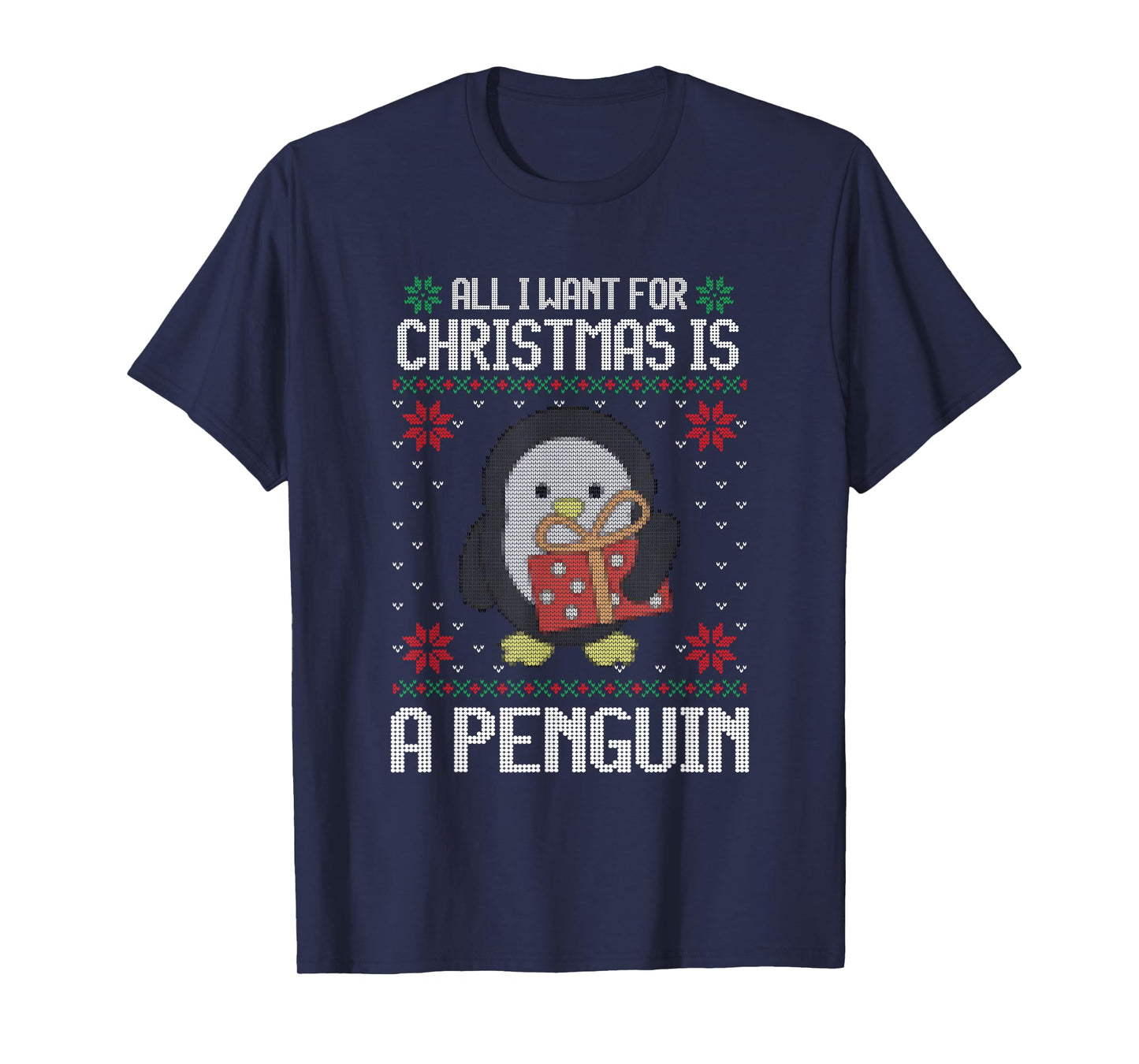 Ugly Xmas All I Want for Christmas Is A Penguin Funny Animal T-Shirt