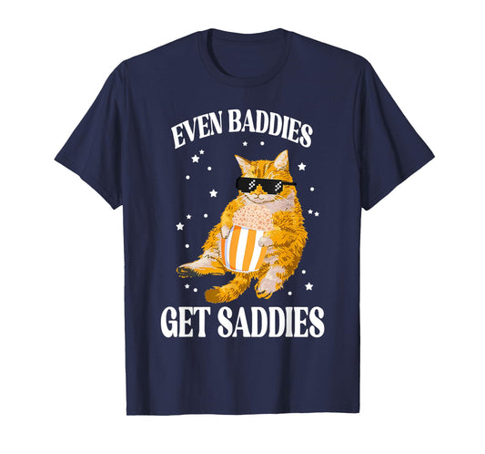 Even Baddies Get Saddies Funny Cat Meme T-Shirt