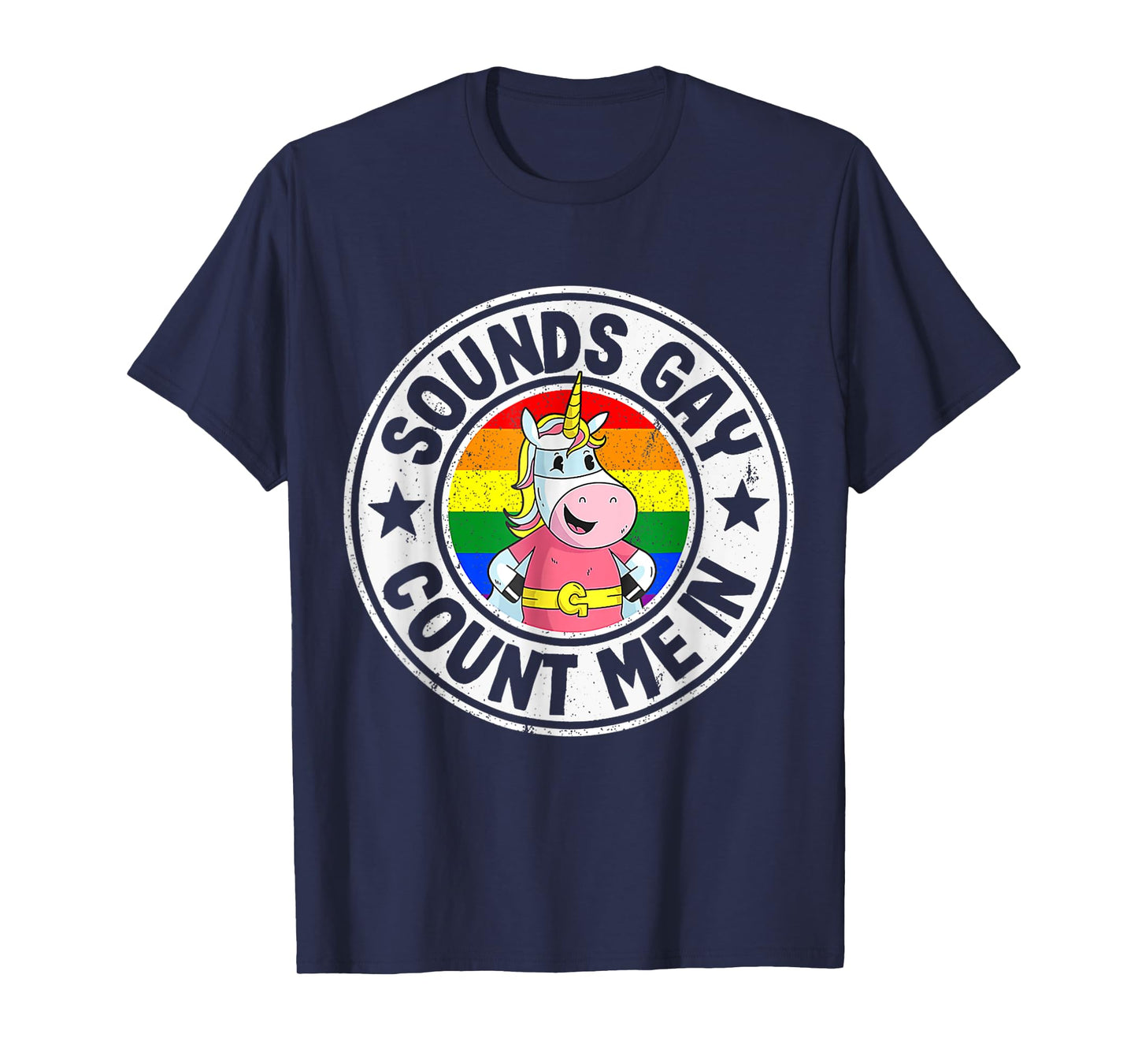 Sounds Gay Count Me In Unicorn Rainbow Flag LGBT Gay Pride T-Shirt