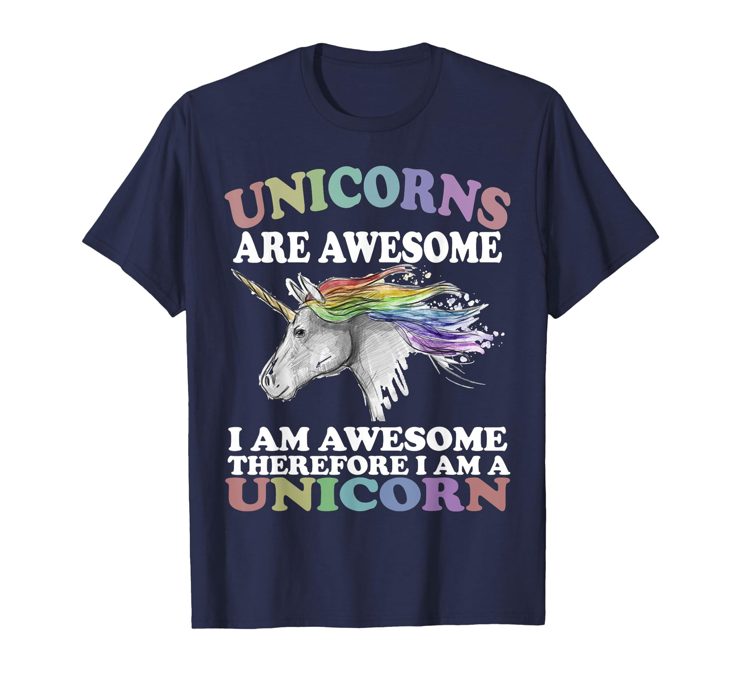 Unicorns Are Awesome Therefore I am A Unicorn Shirt T-Shirt