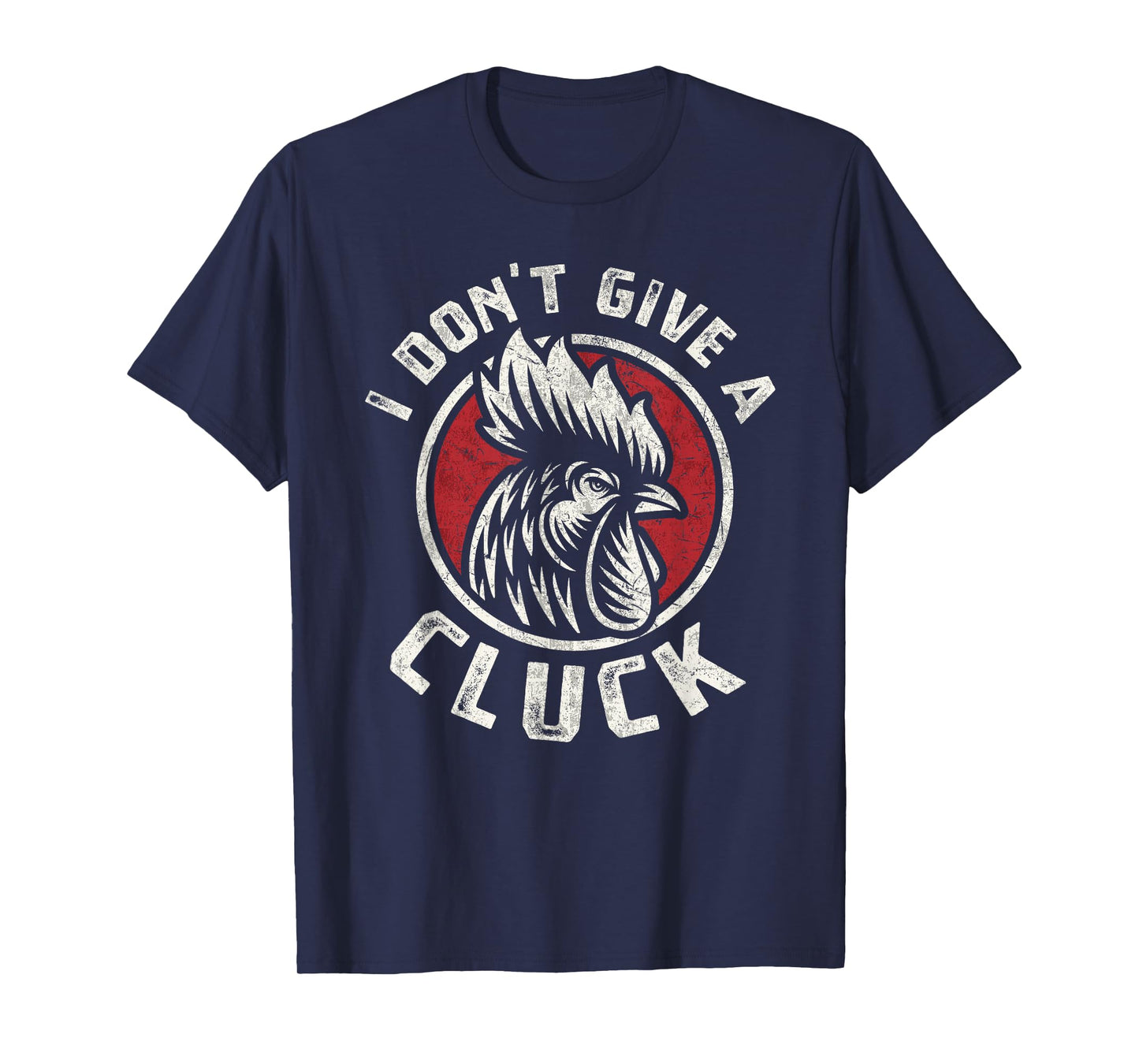 I Don't Give A Cluck Chicken Lover Rooster Farmer Gift T-Shirt