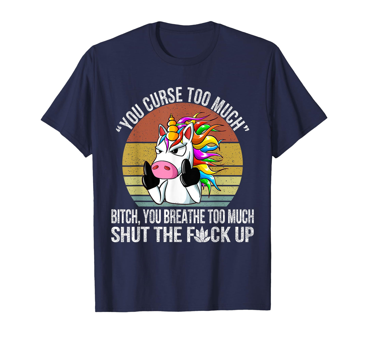 You Curse Too Much Unicorn Humor Sarcastic Adult Humor T-Shirt