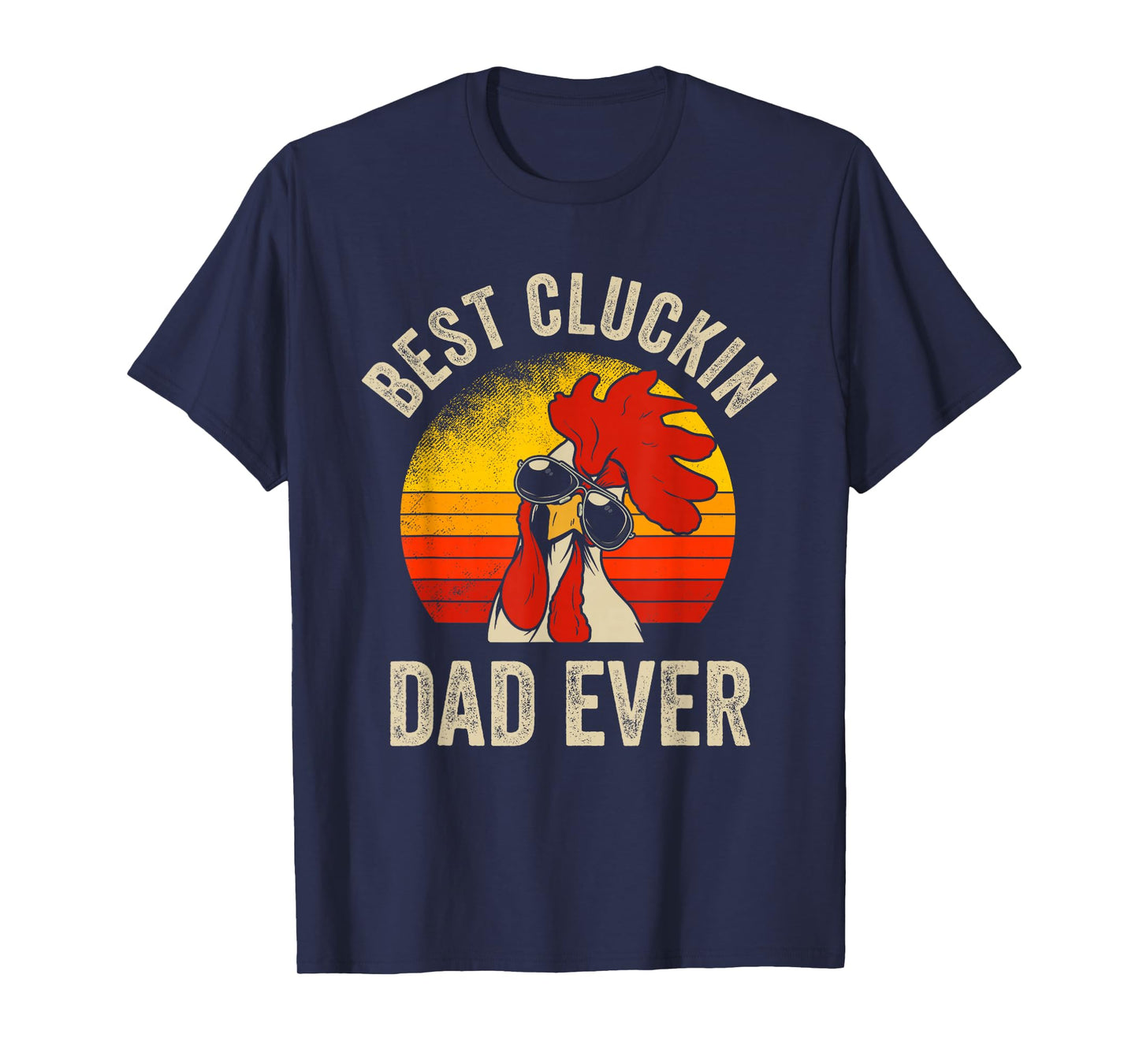 Vintage Chicken Dad Best Cluckin Dad Ever Proud Daddy Farmer T-Shirt