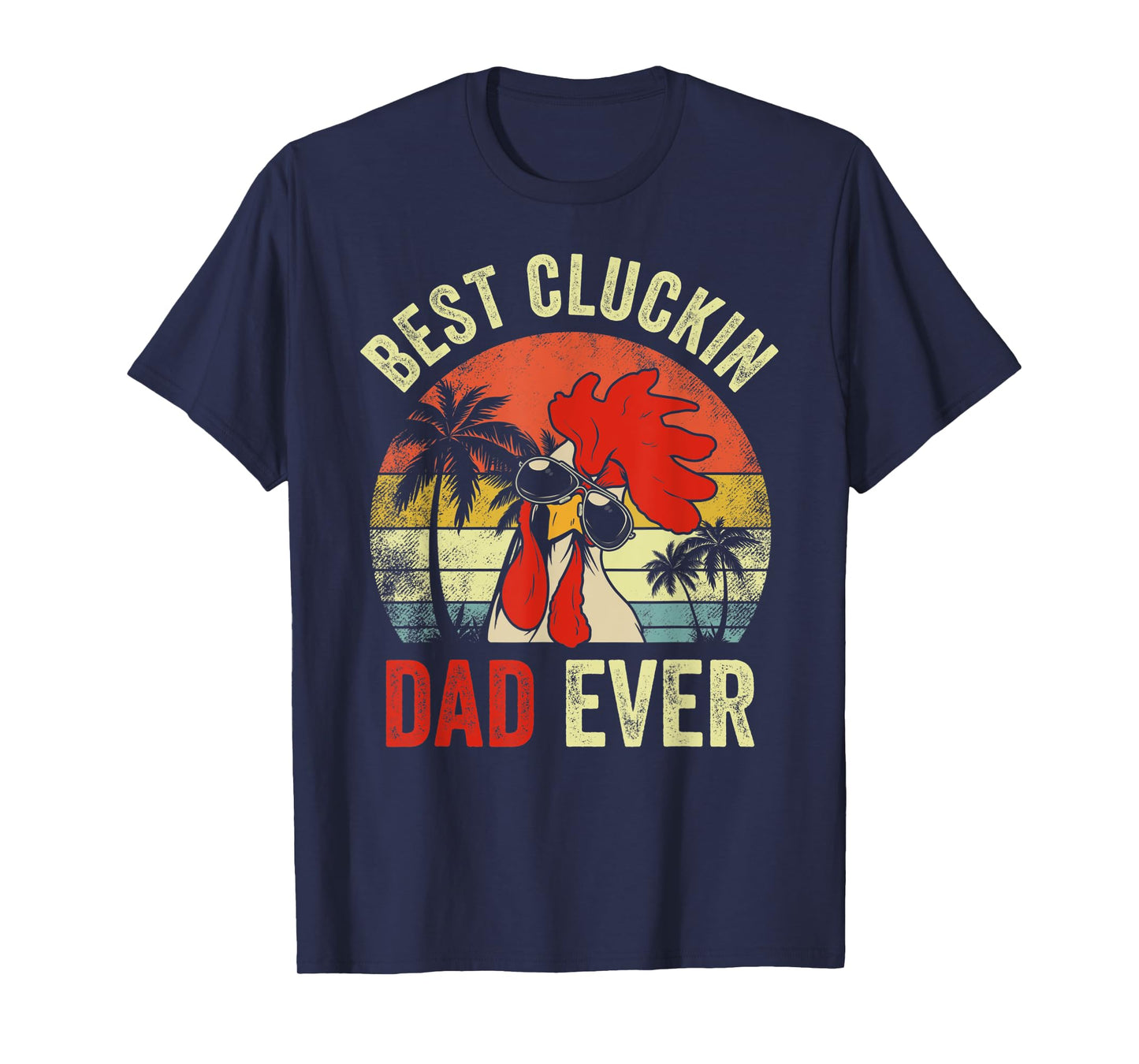 Mens Vintage Chicken Dad Best Cluckin Dad Ever Proud Daddy Farmer T-Shirt