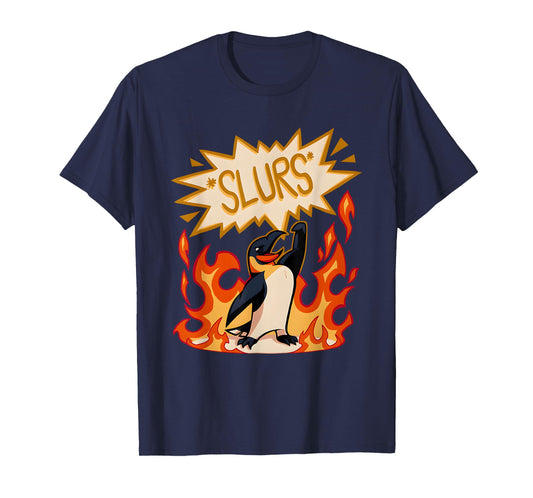 Slurs Penguin Burn Funny For Men Women T-Shirt