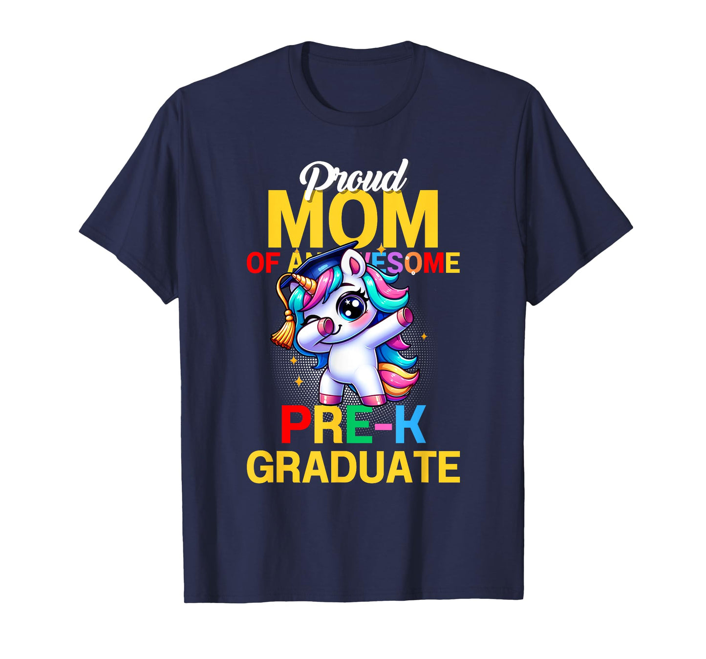 Proud Mom Of An Awesome Pre-K Graduate Unicor Dabbing Grad T-Shirt