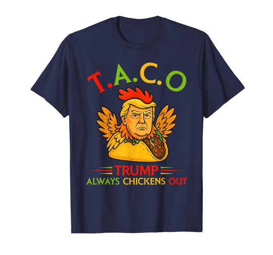 Funny Trump Taco Trump Always Chickens Out T-Shirt