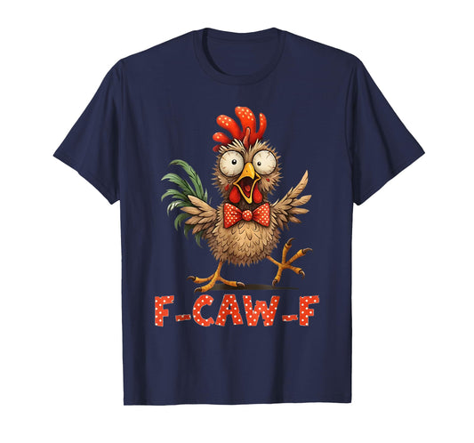 F-Caw-F Funny Chicken Humor F-Caw-F Quote Rooster Meme T-Shirt