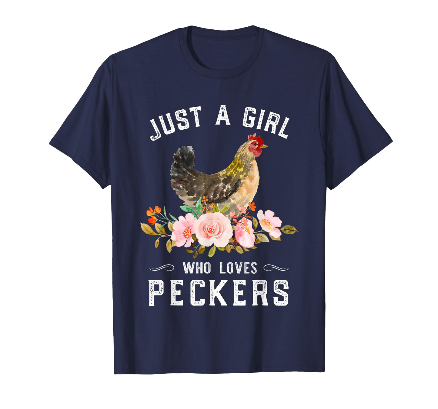 Chicken Chick Just A Girl Who Loves Peckers Chicken Lover T-Shirt