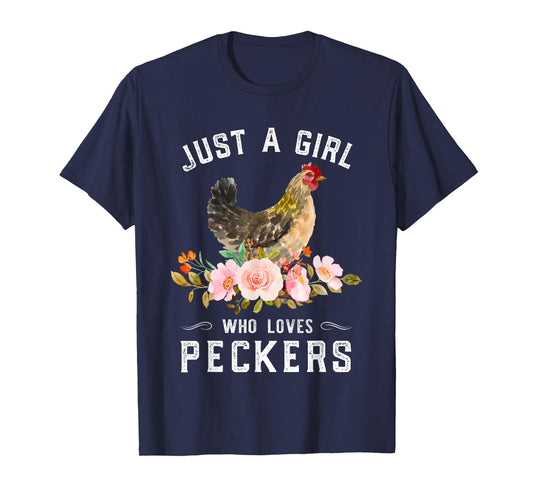 Chicken Chick Just A Girl Who Loves Peckers Chicken Lover T-Shirt