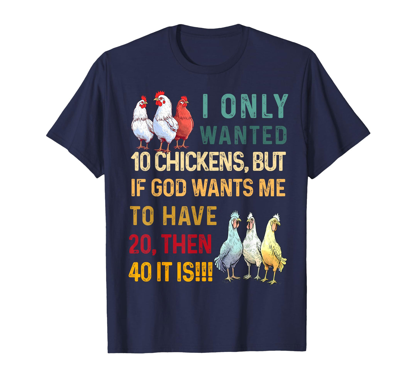 I Only Wanted 10 Chickens But if God Wants Me to Have 20 T-Shirt