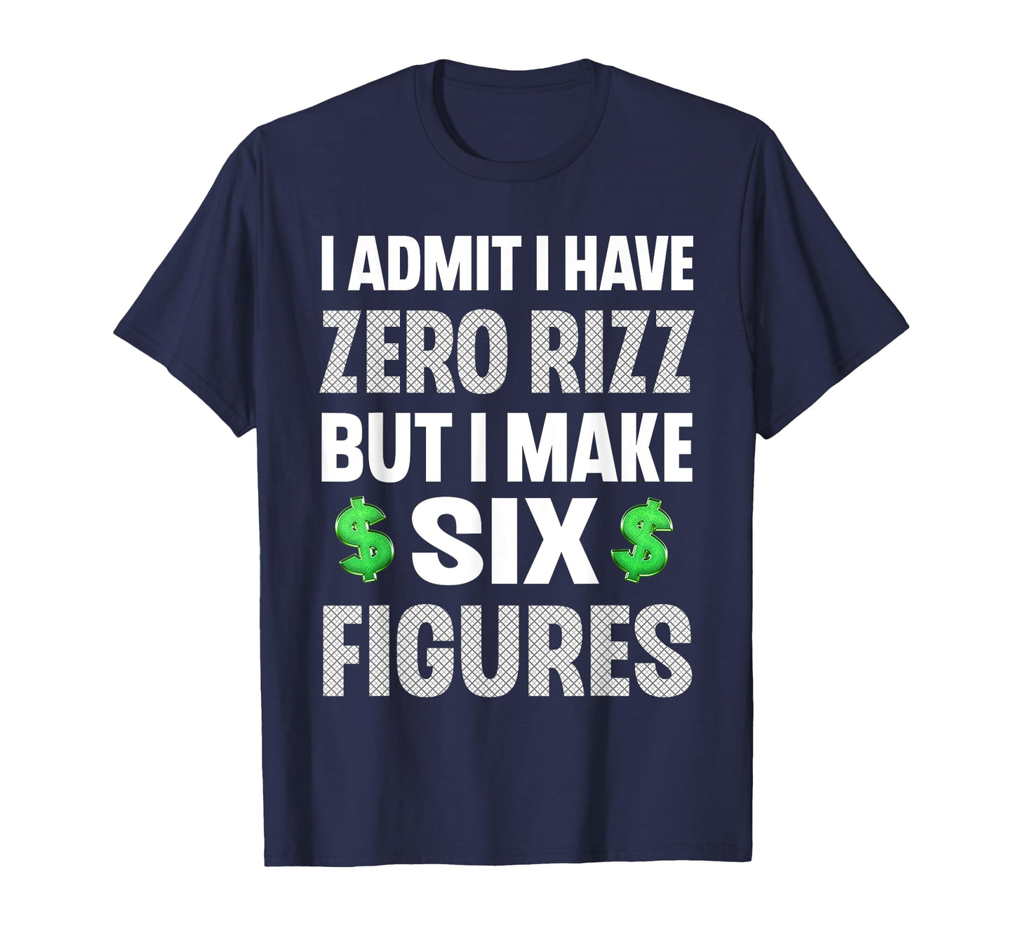 I Have Zero Rizz But I Make Six Figures Funny Mens T-Shirt