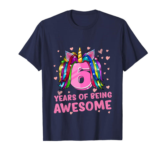 Unicorn Girl 6th Birthday 6 Years Of Being Awesome T-Shirt
