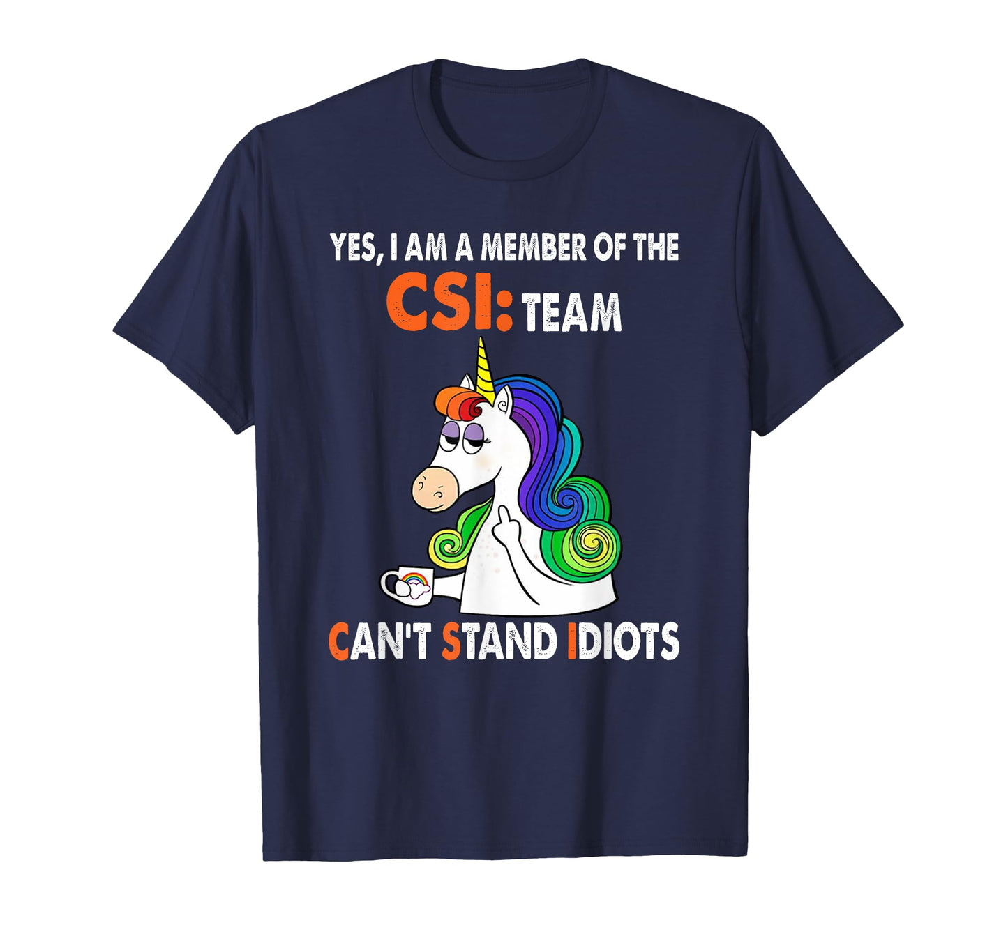 Yes I Am A Member Of The Csi Team Can't Stand Idiots T-Shirt