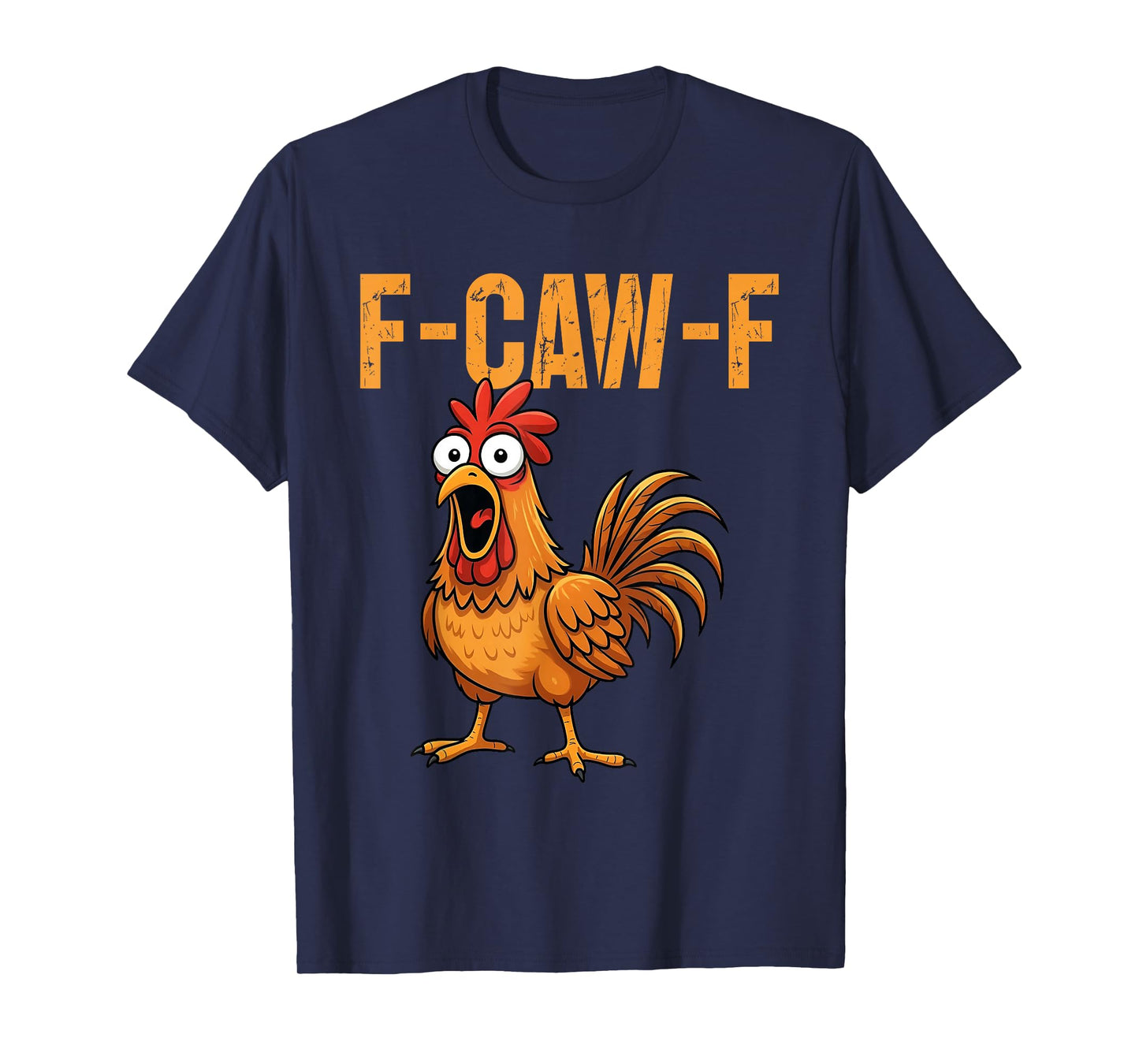 F-Caw-F Funny Chicken Humor F-Caw-F Quote Rooster Meme T-Shirt