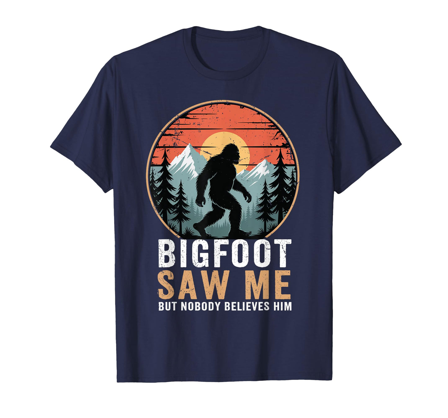 Bigfoot Saw Me Nobody Believes Him Funny Sasquatch Bigfoot T-Shirt
