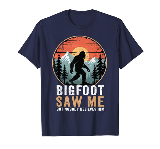 Bigfoot Saw Me Nobody Believes Him Funny Sasquatch Bigfoot T-Shirt