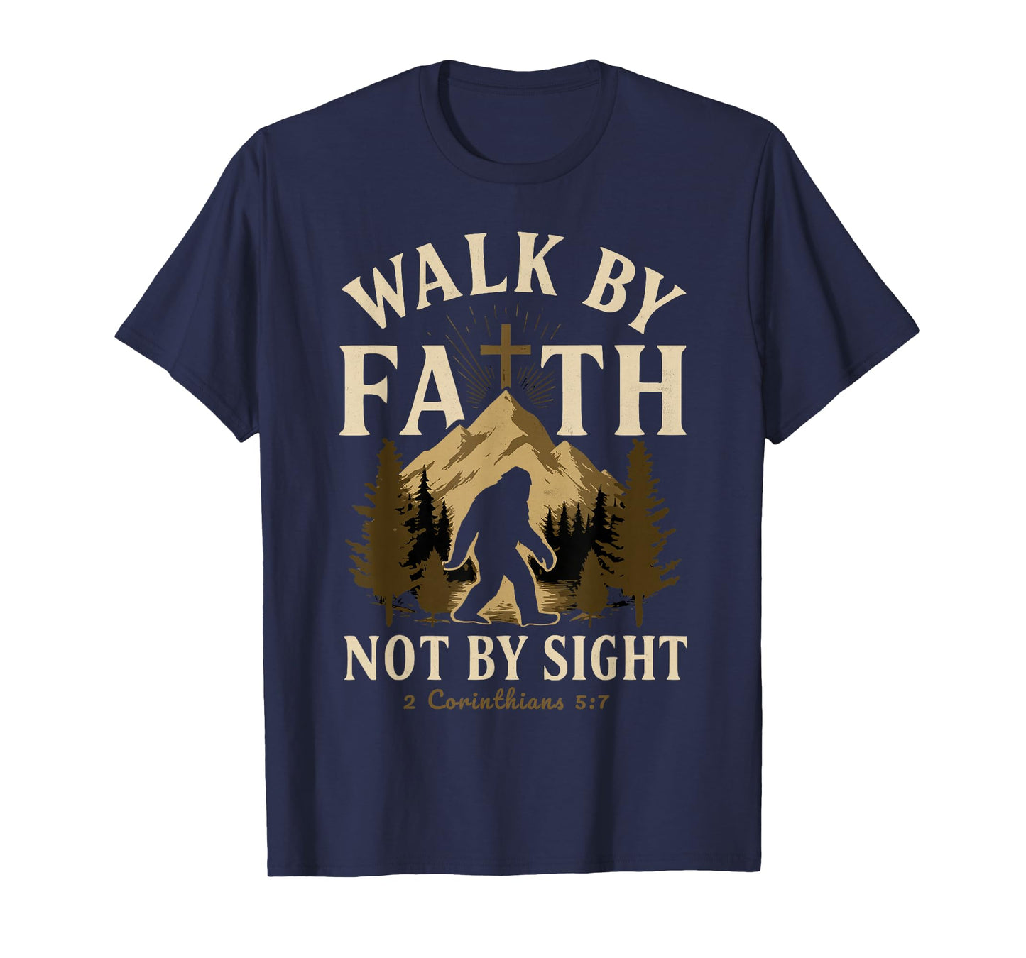 Walk By Faith Not By Sight 2 Corinthians Christian Bigfoot T-Shirt