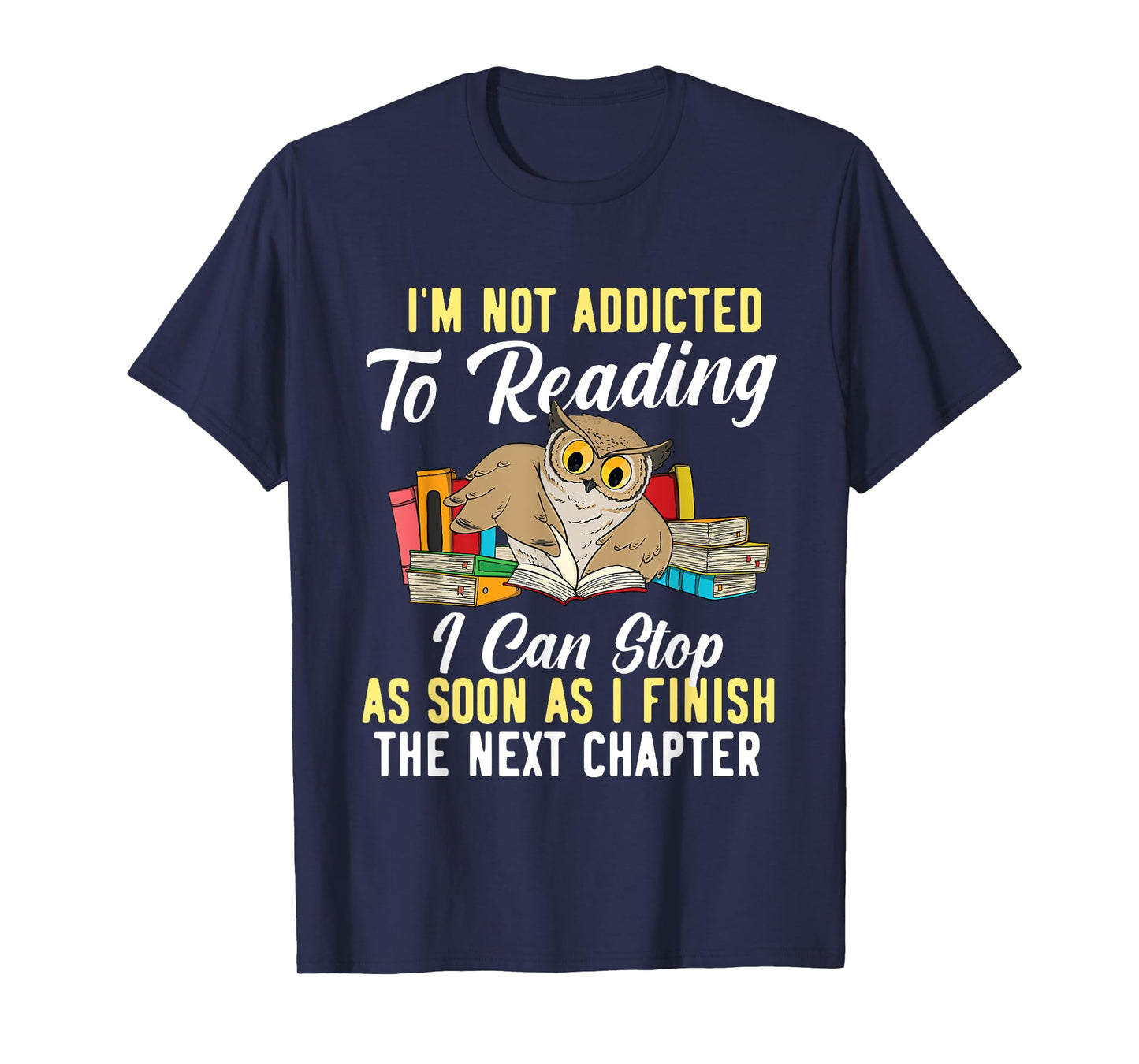 I'm Not Addicted To Reading As I Finish - Owl Birds Lover T-Shirt