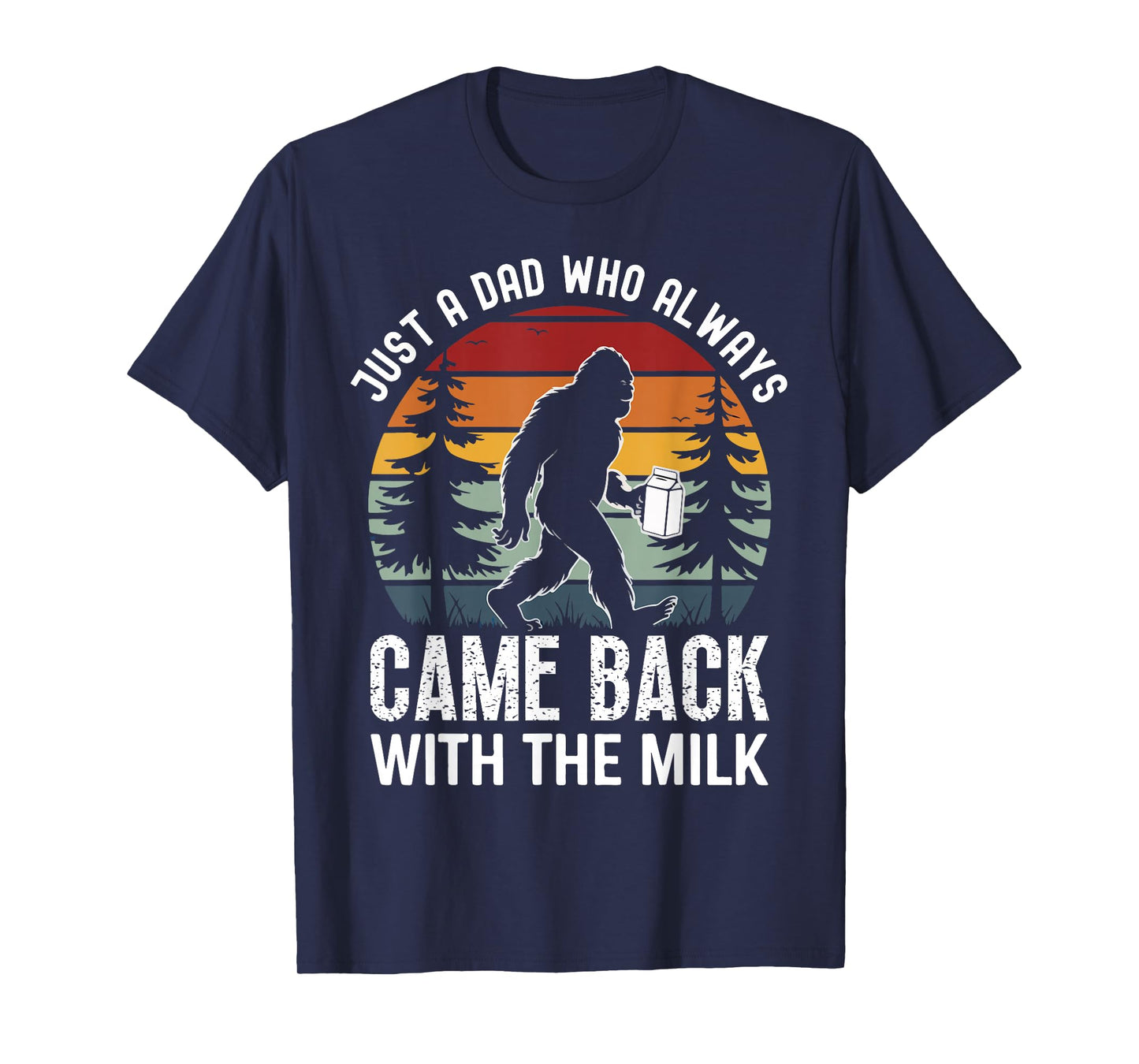 Just a Dad Who Always Came Back With The Milk Fathers Day T-Shirt