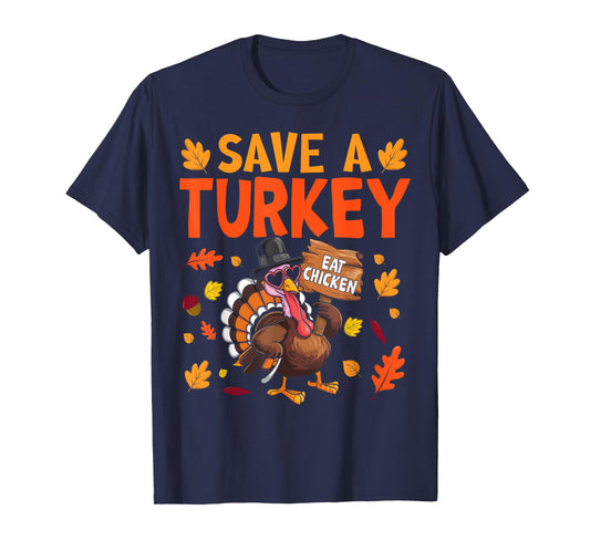 Save A Turkey Eat Chicken Thanksgiving Humor Turkey Fun T-Shirt