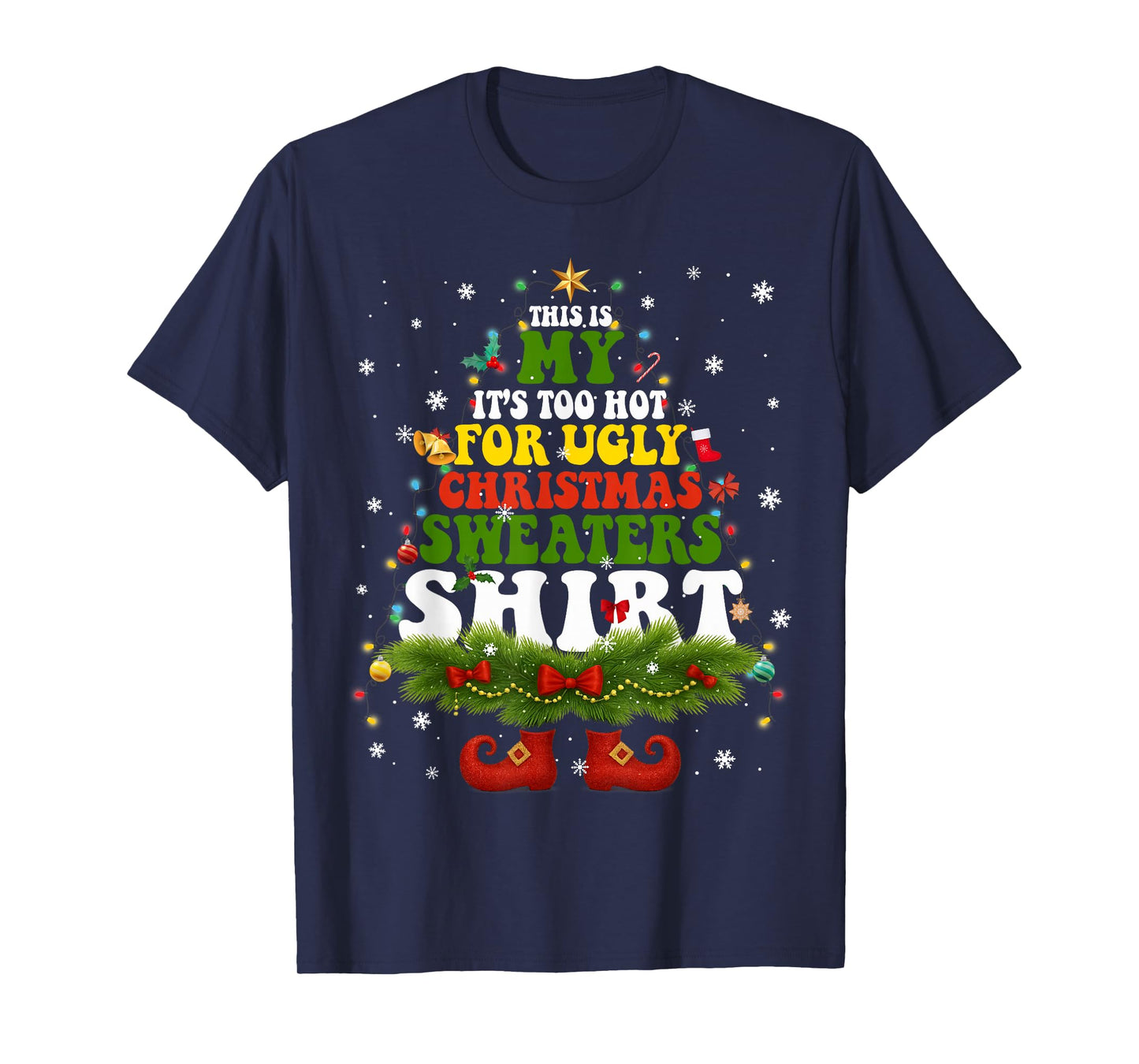 It Too Hot for Ugly Christmas Sweater Shirts Xmas Men Women T-Shirt