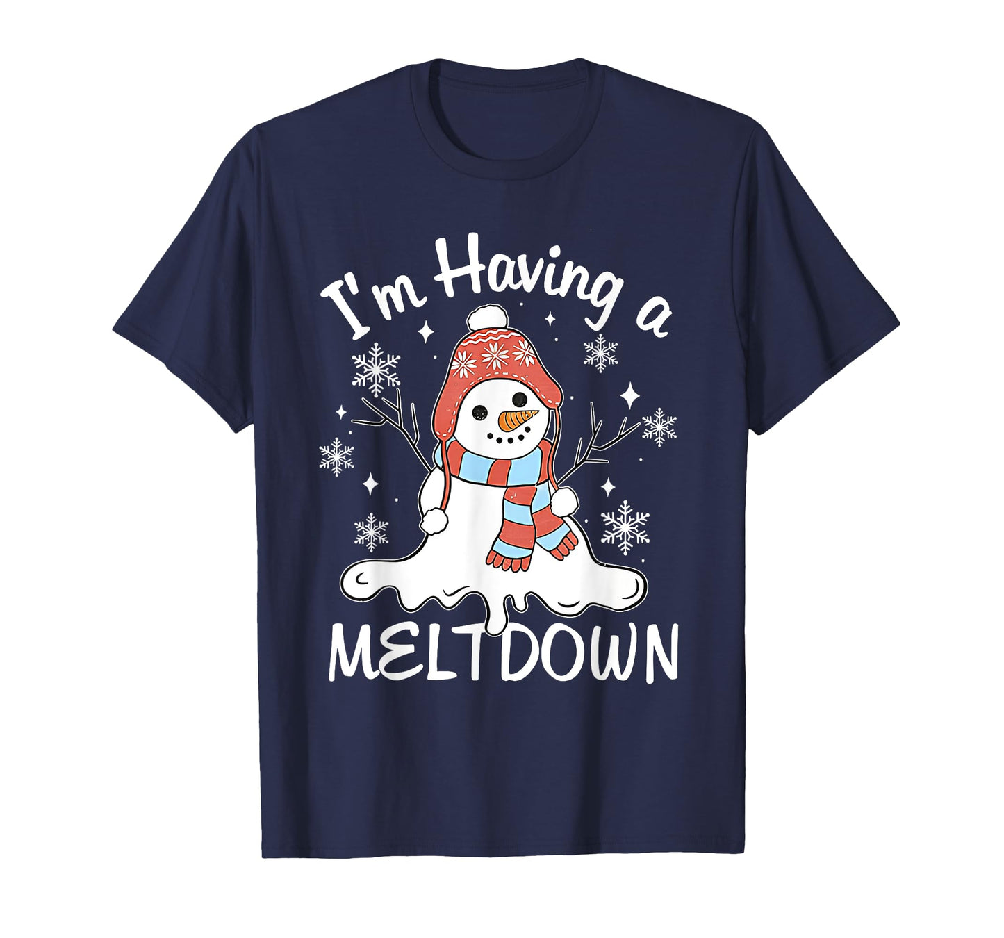 I'm Having A Meltdown Funny Snowman Xmas Funny T-Shirt