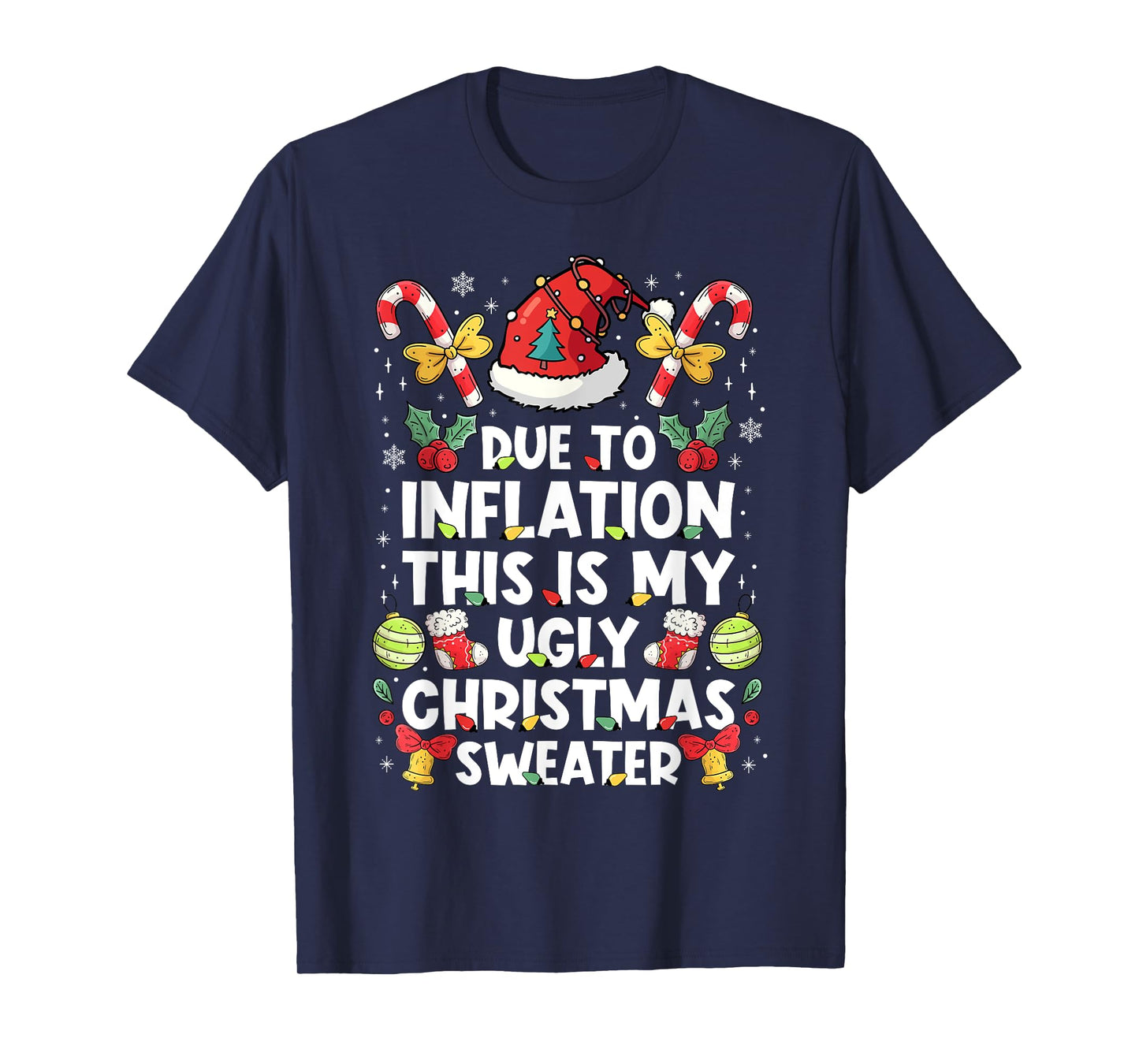 Due To Inflation This Is My Ugly Sweater For Christmas Funny T-Shirt