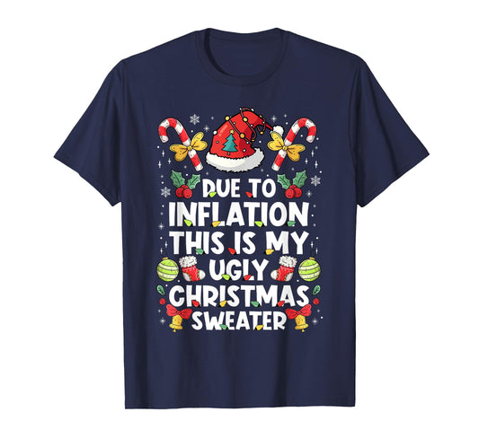 Due To Inflation This Is My Ugly Sweater For Christmas Funny T-Shirt