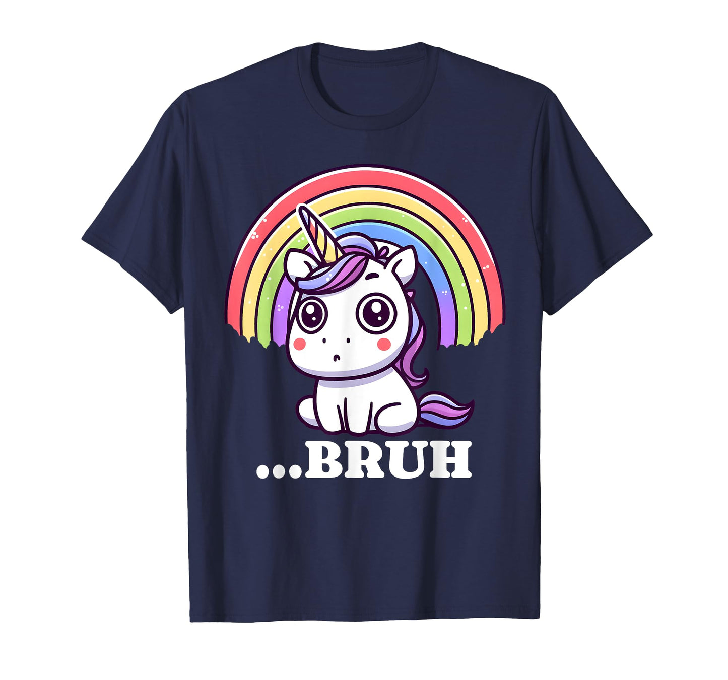 Funny Bruh For Girls Women Kids Youth Unicorn Rainbow Cute T-Shirt
