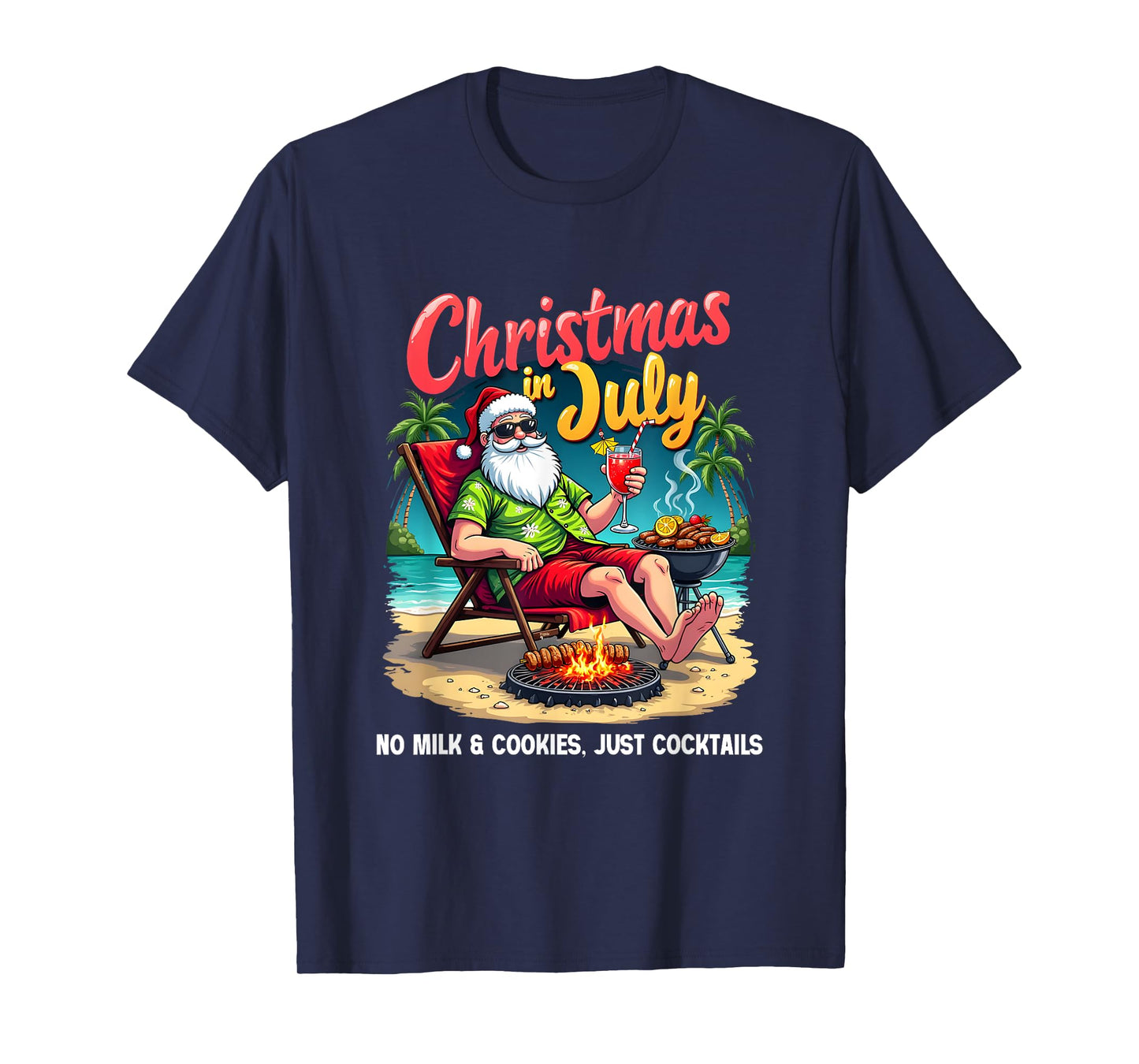 Funny No Milk & Cookies Just Cocktails Christmas In July T-Shirt