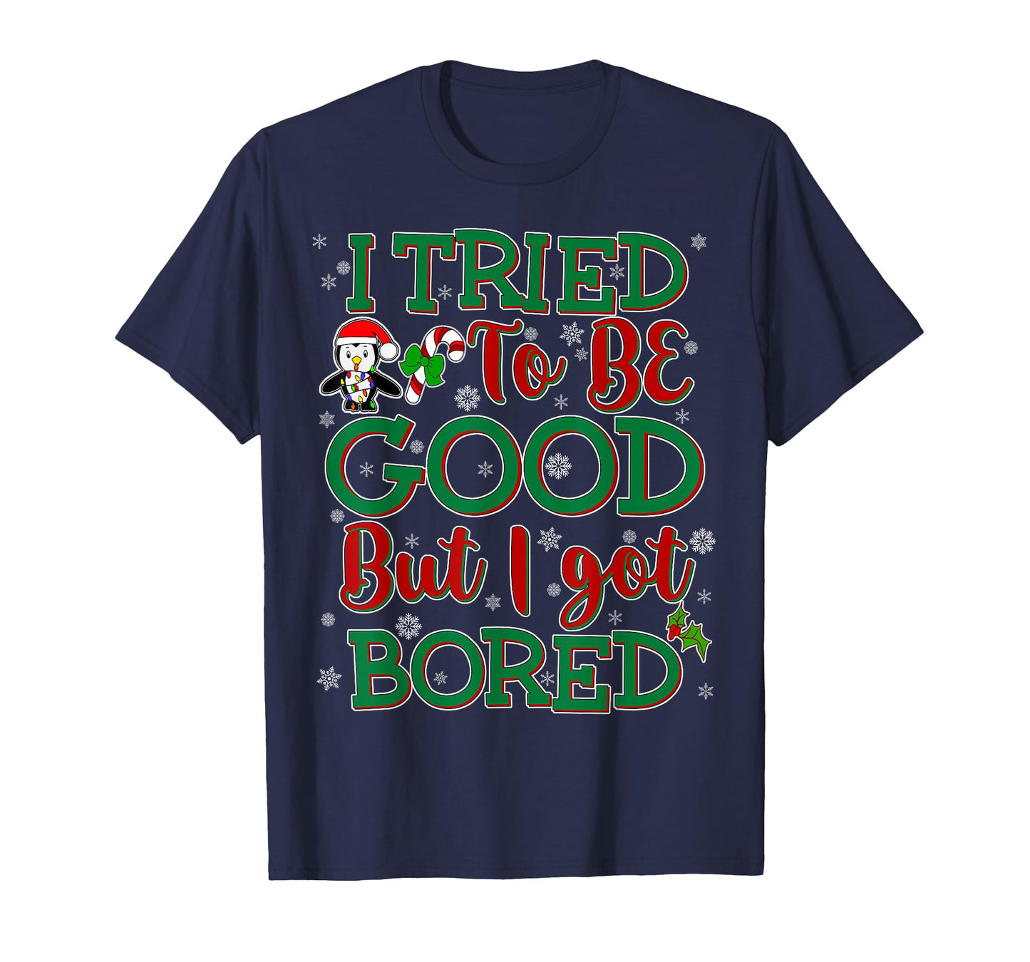 Tried To Be Good But I Got Bored Funny Christmas T-Shirt T-Shirt